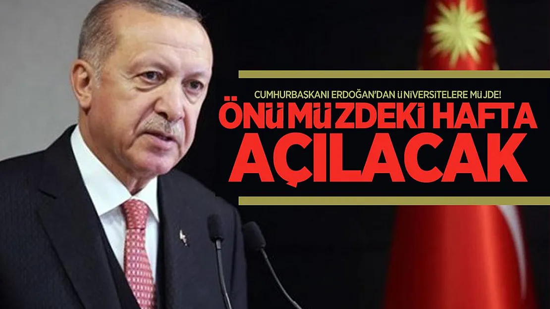 Cumhurbaşkanı Erdoğan'dan üniversitelere müjde! Önümüzdeki hafta açılacak