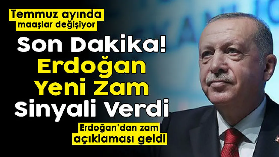 Cumhurbaşkanı Erdoğan'dan yeni zam müjdesi! Temmuz ayında maaşlar değişiyor: Yeni zam sinyali verdi