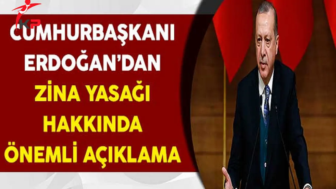 Cumhurbaşkanı Erdoğan'dan Zina Yasağına İlişkin Önemli Açıklama