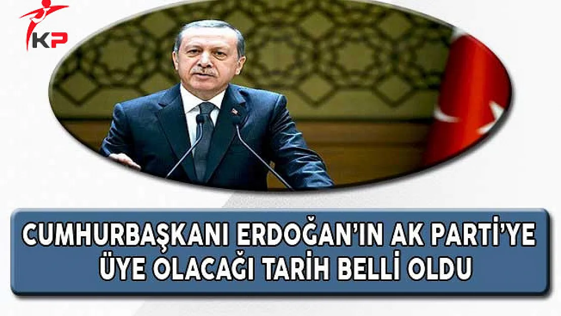 Cumhurbaşkanı Erdoğan'ın AK Parti Üyeliği İçin Tarih Belli Oldu