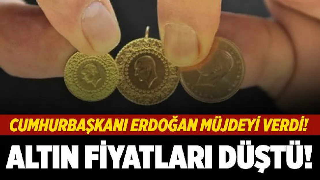 Cumhurbaşkanı Erdoğan'ın müjdesi altın fiyatlarını düşürdü! Gram ve çeyrek altın fiyatları tepe taklak oldu!