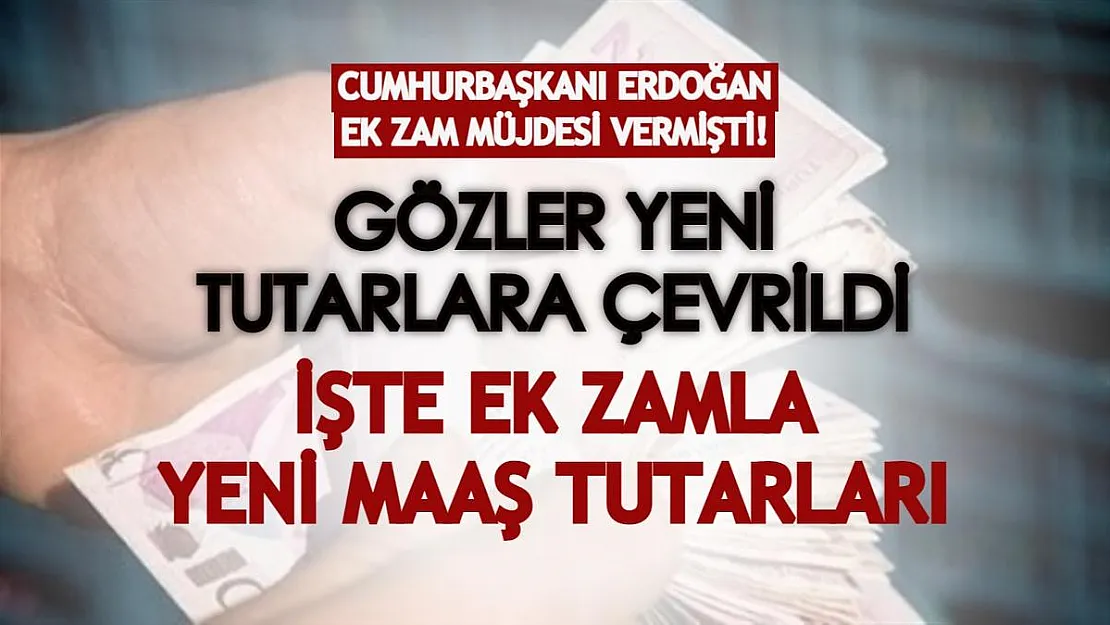 Cumhurbaşkanı Erdoğan'ın müjdesi sonrası gözler yeni maaşlara çevrildi! İşte ek zamlı yeni maaş tutarları...