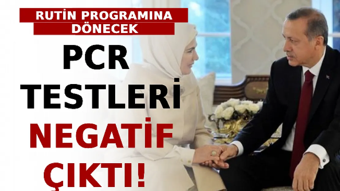 Cumhurbaşkanı Erdoğan'ın PCR Testleri Negatif Çıktı! Rutin Programına Dönecek