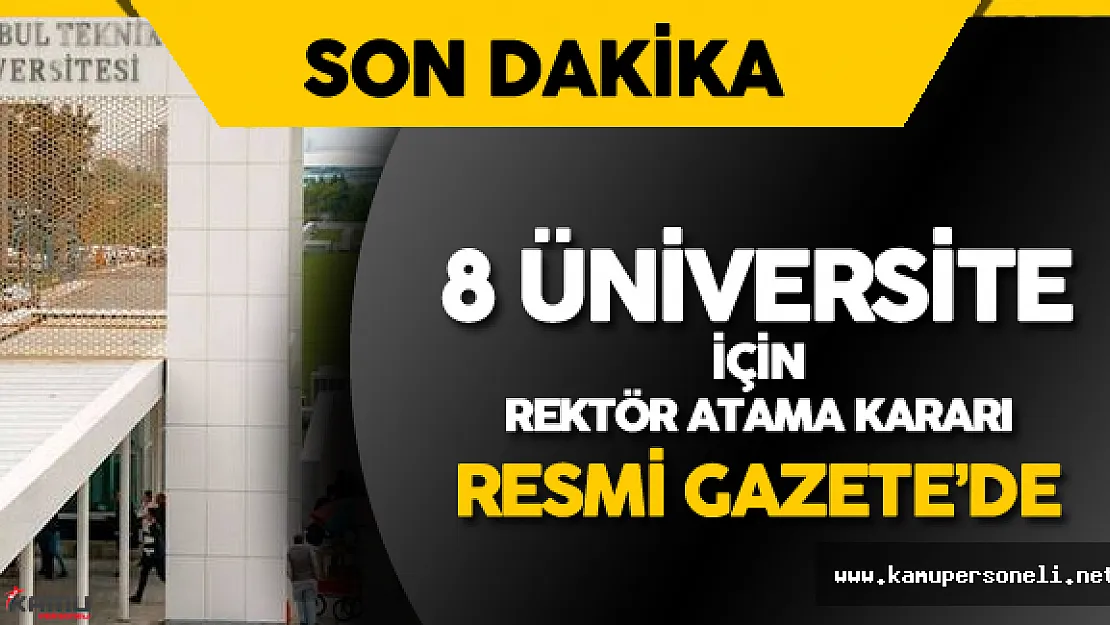 Cumhurbaşkanı Tarafından 8 Üniversiteye Rektör Atandı - Karar Resmi Gazete'de Yayımlandı