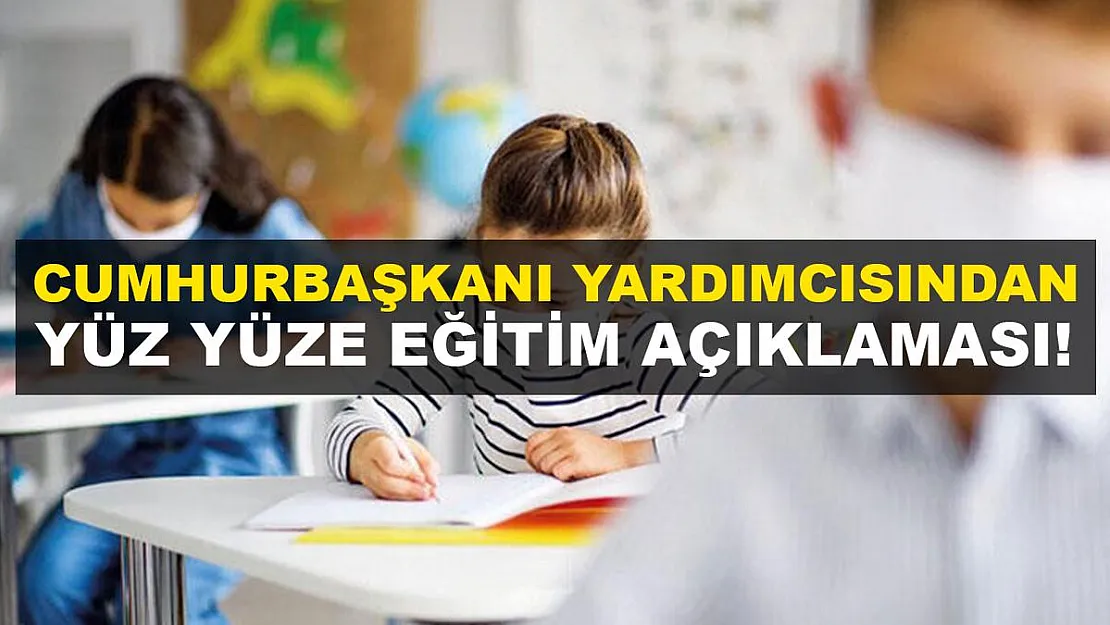 Cumhurbaşkanı Yardımcısı Fuat Oktay'dan yüz yüze eğitim açıklaması geldi!