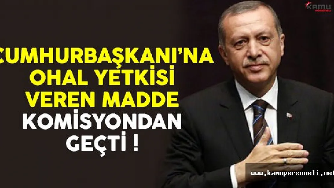 Cumhurbaşkanı'na OHAL yetkisi veren madde kabul edildi