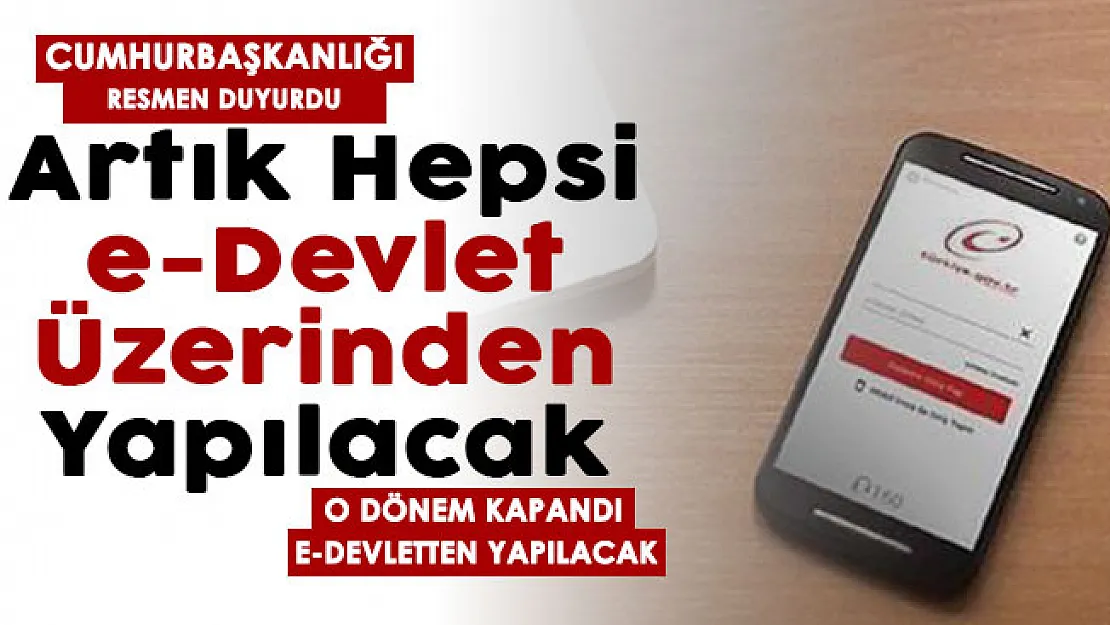 Cumhurbaşkanlığı duyurdu: O devir kapandı! Bundan sonra hepsi e-Devletten yapılacak