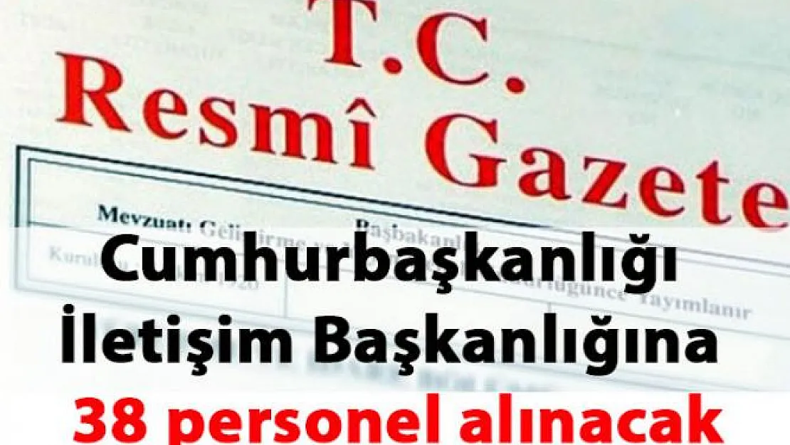 Cumhurbaşkanlığı İletişim Başkanlığına 38 personel alınacak