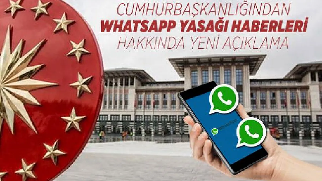 Cumhurbaşkanlığı Kamu kurumlarında Whatsapp yasağı hakkında yeni açıklama yaptı