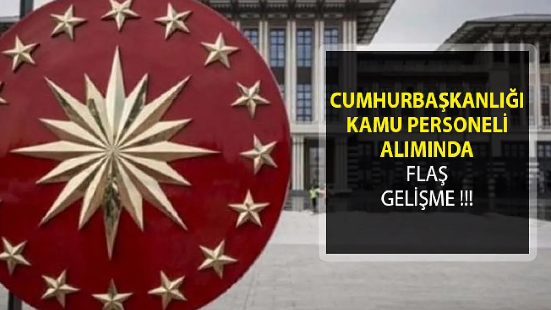 Cumhurbaşkanlığı Kamu Personeli Alımı Başvuru Tarihi Uzatıldı!
