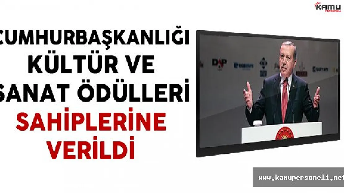 Cumhurbaşkanlığı Kültür ve Sanat Ödülleri Sahiplerine Verildi