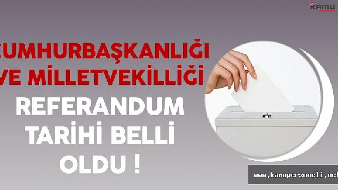 Cumhurbaşkanlığı Sistemi Referandum Tarihi Belli Oldu