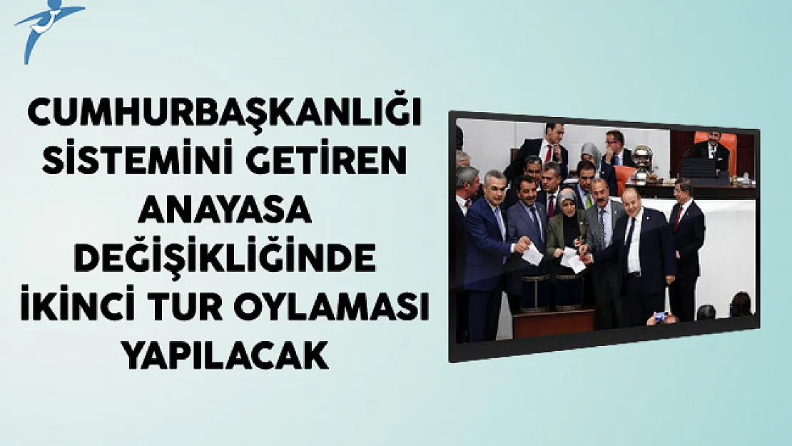 Cumhurbaşkanlığı Sistemini Getiren Anayasa değişikliğinde İkinci Tur Oylaması Yapılacak
