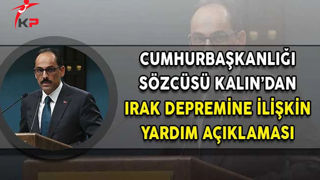 Cumhurbaşkanlığı Sözcüsü Kalın: AFAD ve Kızılay Harekete Geçmiş Durumda!