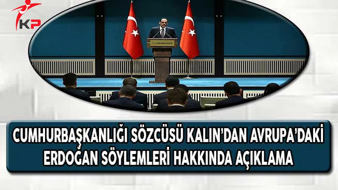 Cumhurbaşkanlığı Sözcüsü Kalın'dan Avrupa'daki Erdoğan Söylemleri Hakkında Açıklama