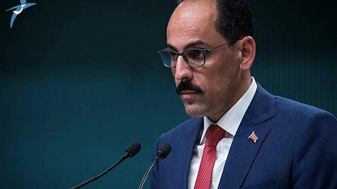 Cumhurbaşkanlığı Sözcüsü Kalın'dan İdlib Açıklaması