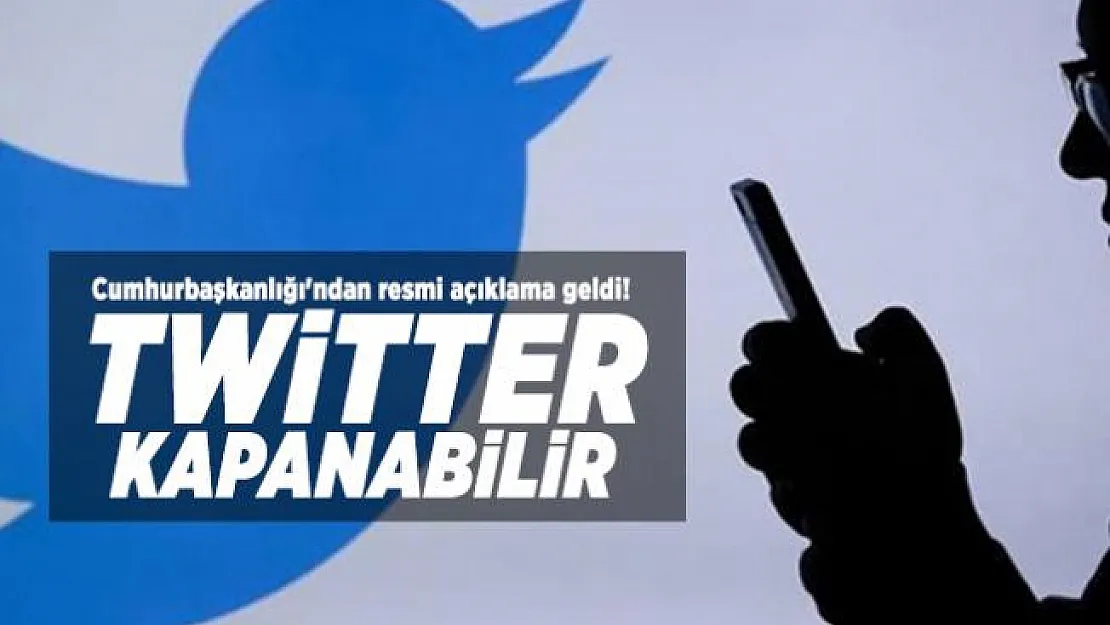 Cumhurbaşkanlığı'ndan resmi açıklama geldi! Twitter kapanabilir