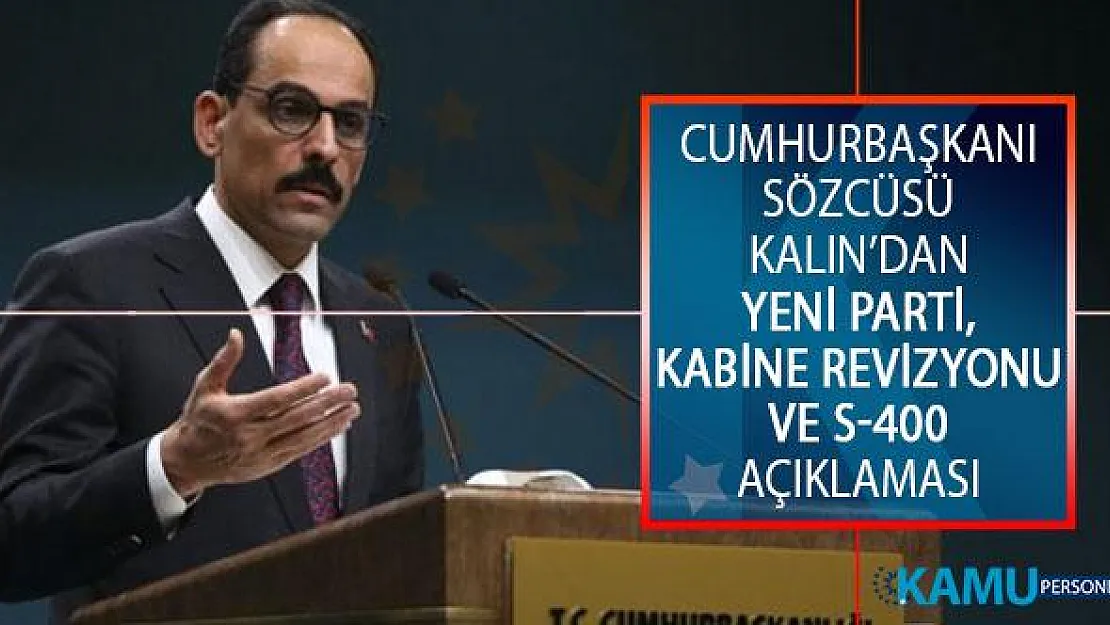 Cumhurbaşkanlığından Yeni Parti, Kabine Revizyonu ve S-400 Hakkında Açıklama!