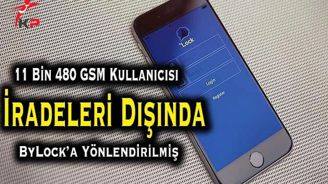 Cumhuriyet Başsavcılığı: 11 Bin 480 Kişi İradesi Dışında ByLock'a Yönlendirildi