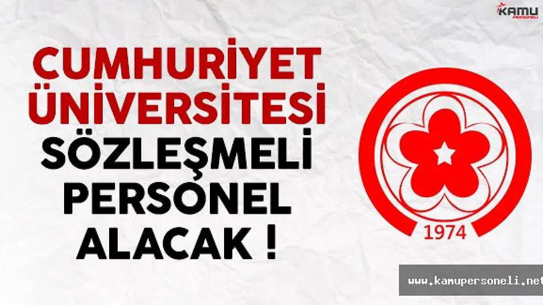 Cumhuriyet Üniversitesi 14 Sözleşmeli Personel Alacak