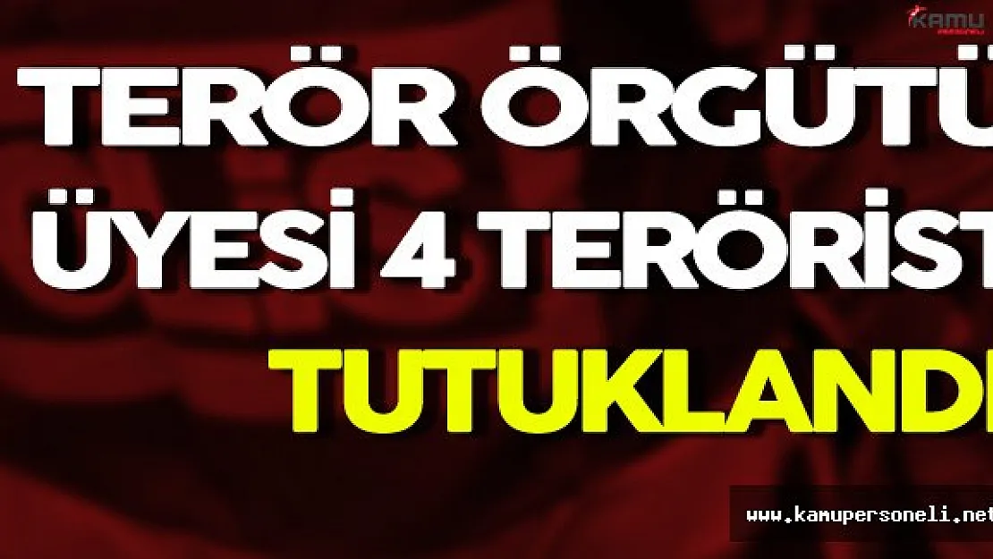 DAEŞ ve PKK Mensubu 4 Terörist Tutuklandı