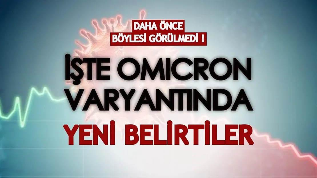 Daha önce böylesi görülmedi! İşte Omicron varyantında ortaya çıkan yeni belirtiler
