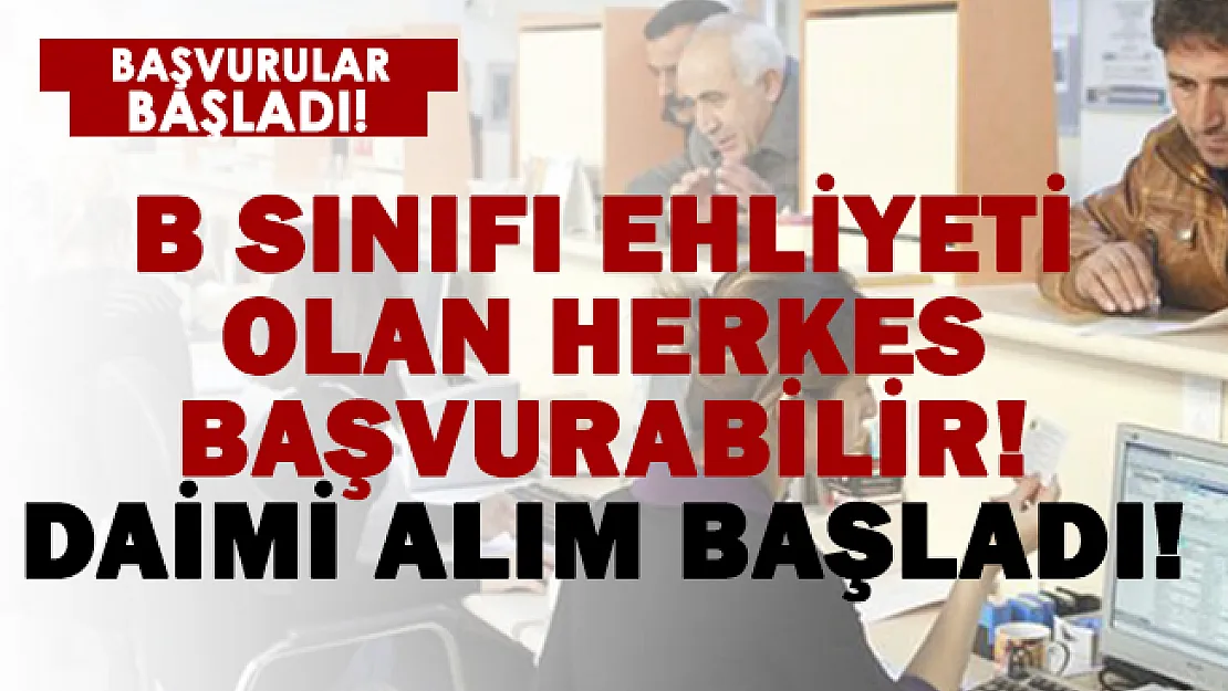 Daimi personel alımı bu sabah başladı! B sınıfı ehliyeti olanlar başvurabilir!