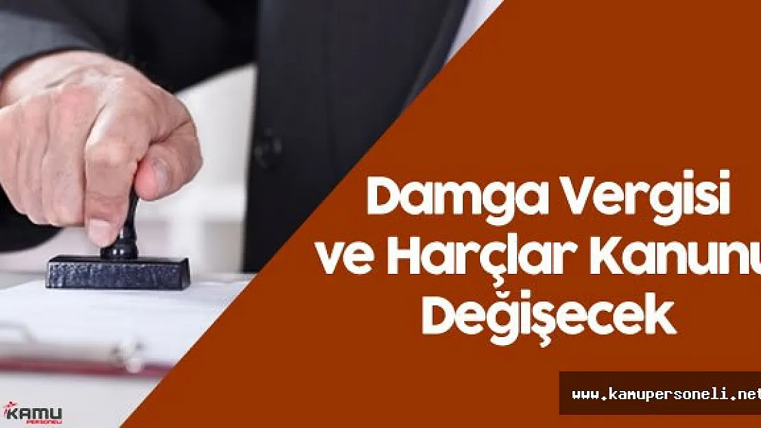 Damga Vergisi ve Harçlar Kanunu Değişecek