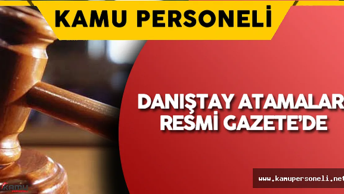 Danıştay Atamaları 27 Temmuz Tarihli Resmi Gazete'de Yayımlandı