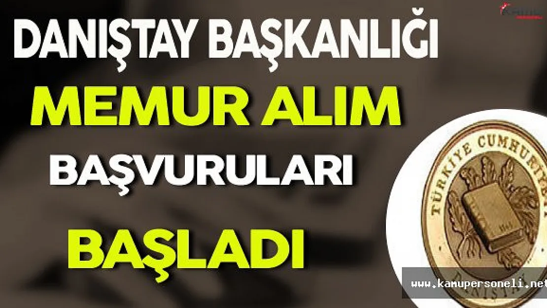 Danıştay Başkanlığı Memur Alımı İçin Başvurular Başladı