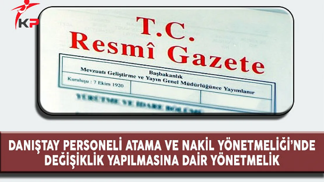 Danıştay Personeli Atama ve Nakil Yönetmeliği'nde Değişiklik Yapıldı