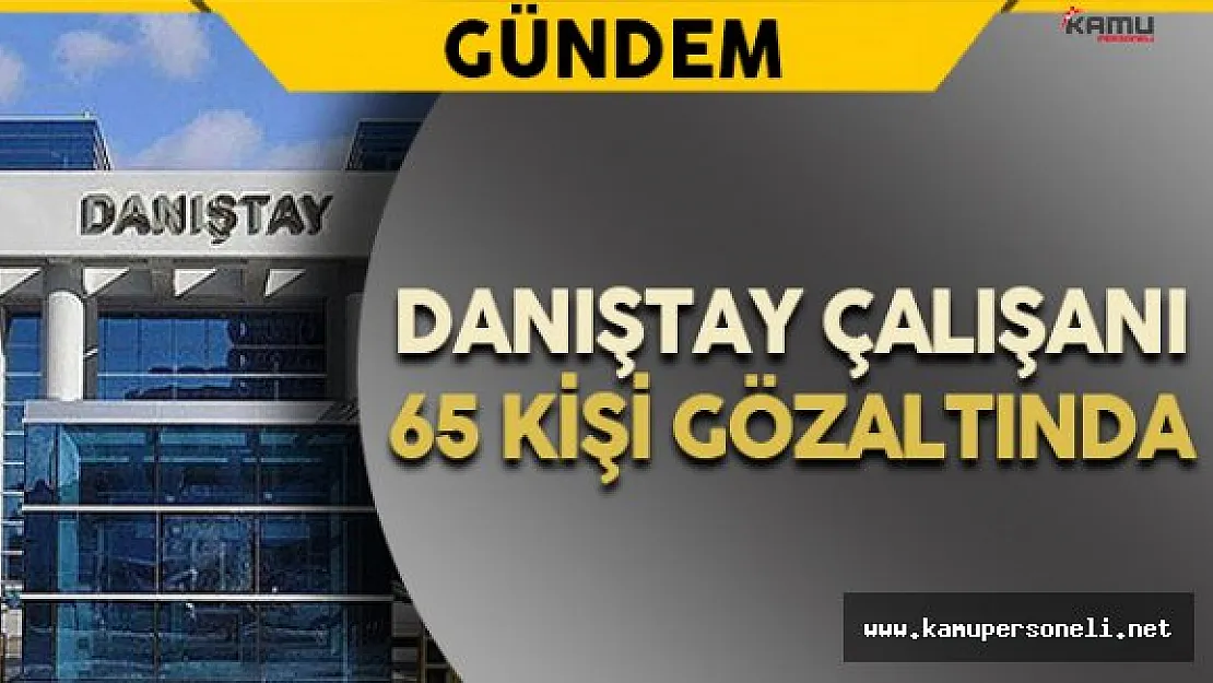 Danıştay'da FETÖ Operasyonu Gerçekleştirildi