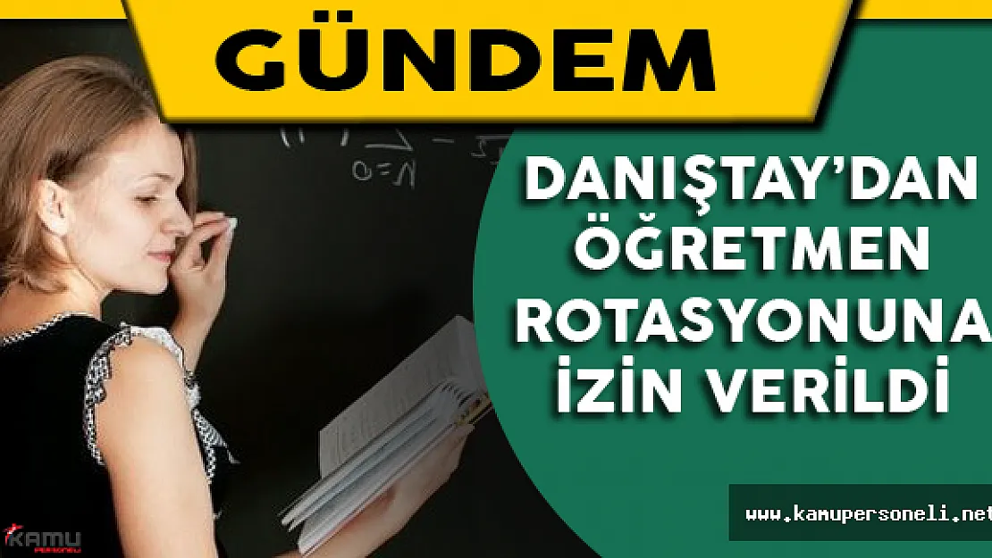 Danıştay'dan Öğretmen Rotasyonuna İzin Verildi