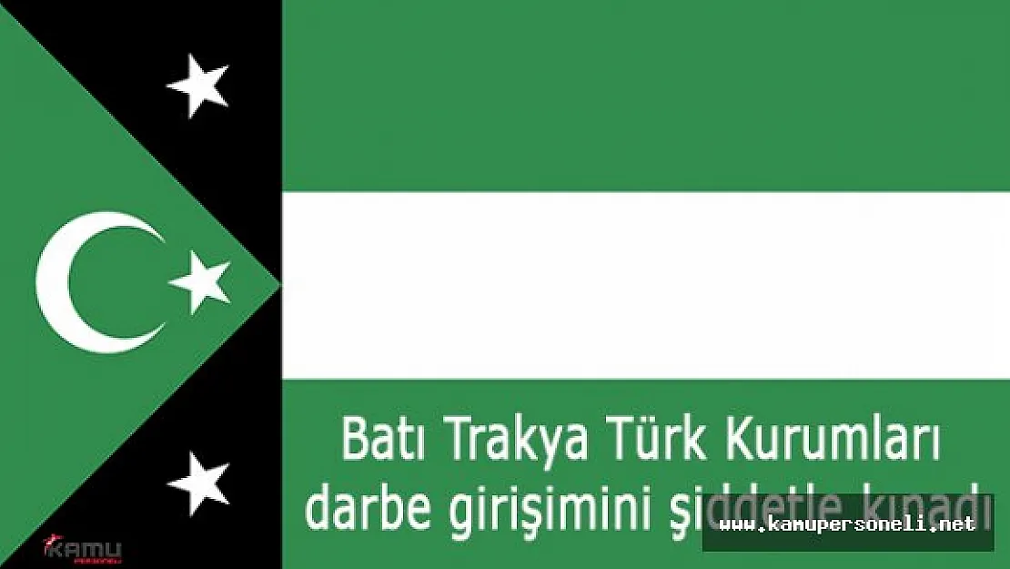 Darbe Girişimi Batı Trakya'daki Türkler Tarafından Şiddetle Kınandı