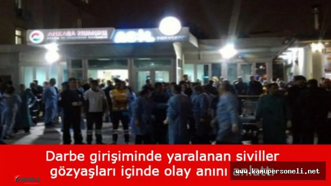 Darbe Girişiminde Yaralanan Siviller O Anları Anlattı