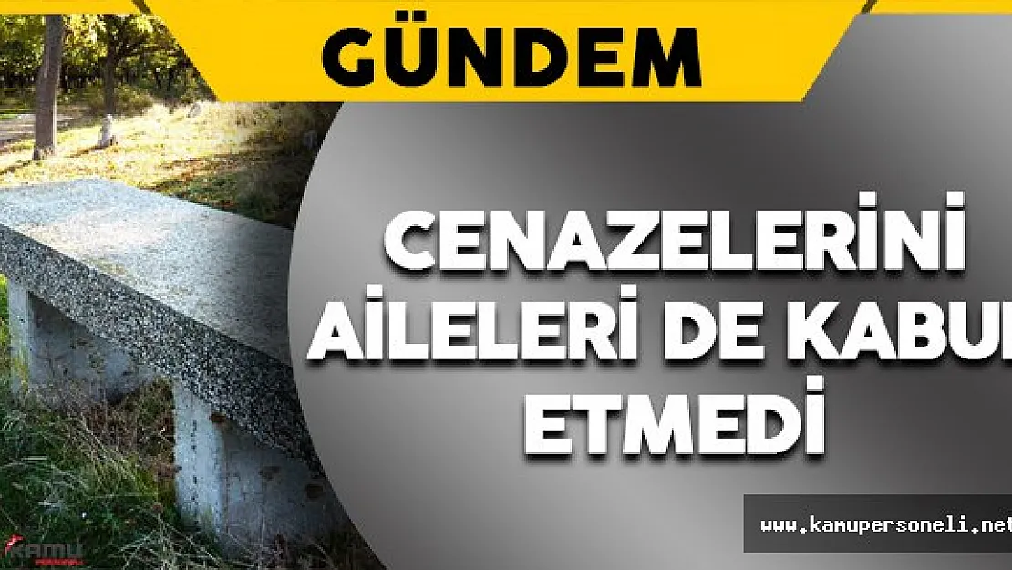 Darbeci Askerlerin Cenazelerini Aileleri de Kabul Etmedi