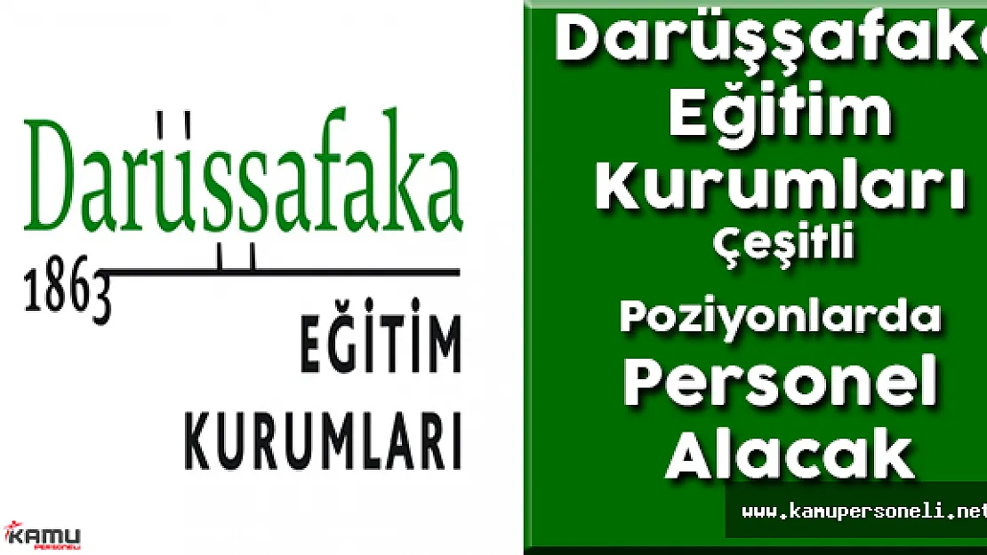 Darüşşafaka Eğitim Kurumları Çeşitli Poziyonlarda Personel Alacak