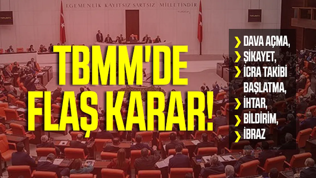 Dava açma, şikayet, icra takibi başlatma, ihtar, bildirim, ibraz hakkında TBMM'den flaş karar!