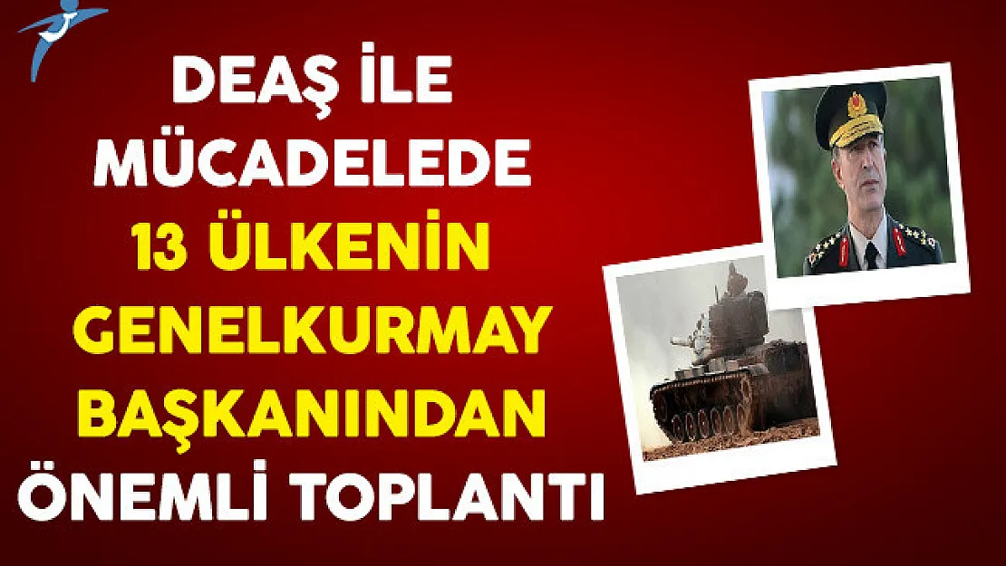 DEAŞ'a Karşı Mücadelede 13 Ülkenin Genelkurmay Başkanından Önemli Toplantı