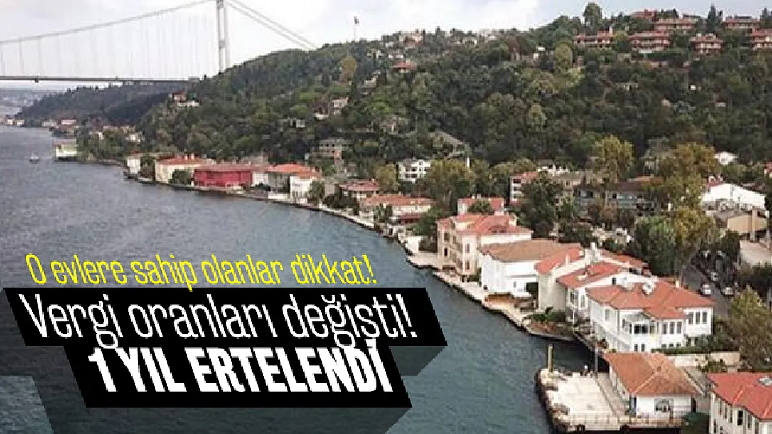 Değerli Konut Vergisi ertelendi! 5 yeni madde...