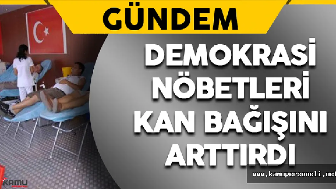 Demokrasi Nöbetleri Kan Bağışlarını Arttırdı