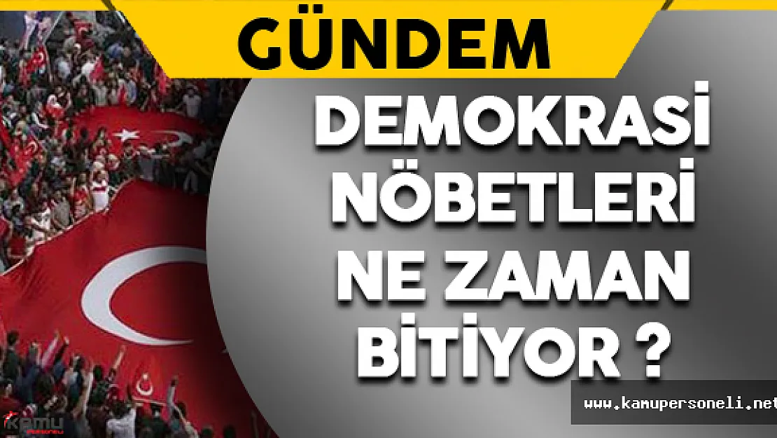 Demokrasi Nöbetleri Ne Zaman Bitiyor?