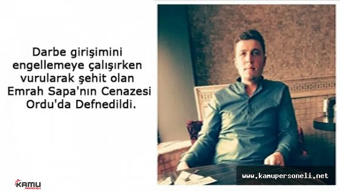 Demokrasi Şehitlerinden Emrah Sapa Ordu'da Defnedildi