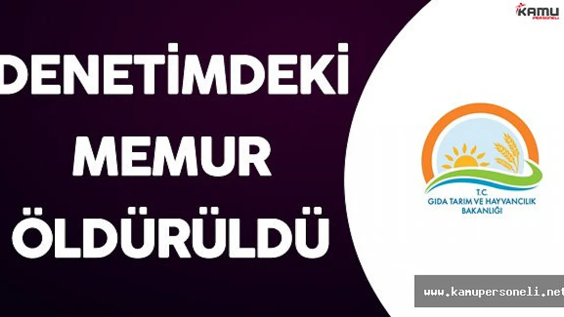 Denetimde Saldırıya Uğrayan Memur Hayatını Kaybetti