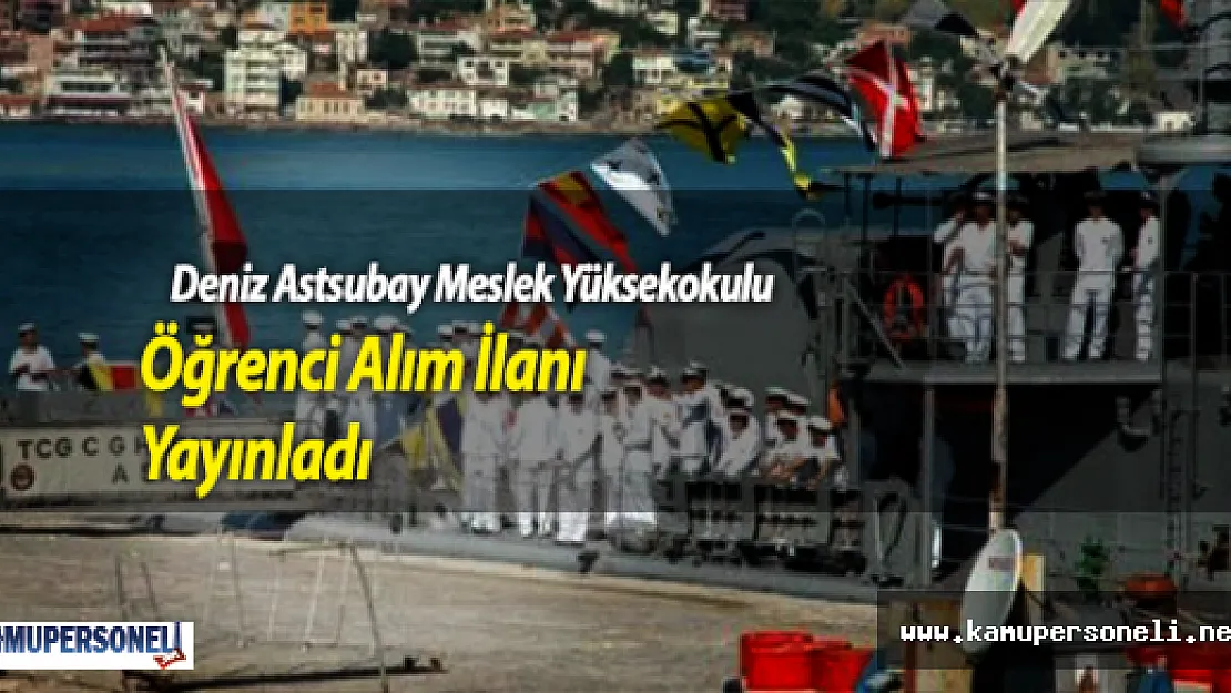 Deniz Astsubay Meslek Yüksekokulu Öğrenci Alım İlanı Yayınladı