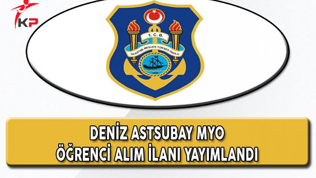 Deniz Astsubay MYO Öğrenci Alım Başvuruları Başladı