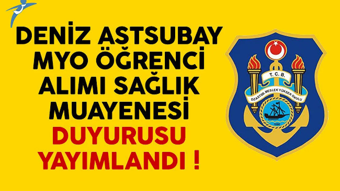 Deniz Astsubay MYO öğrenci alımı sağlık muayenesi duyurusu yayımlandı