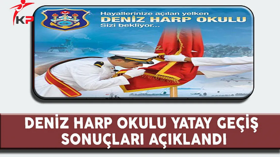 Deniz Harp Okuluna Yatay Geçişle Öğrenci Alım Sonuçları