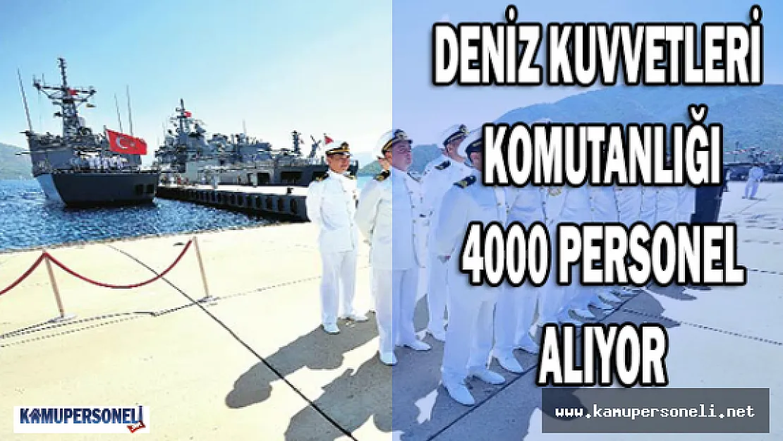 Deniz Kuvvetleri Komutanlığı 4000 Askeri Personel Alıyor