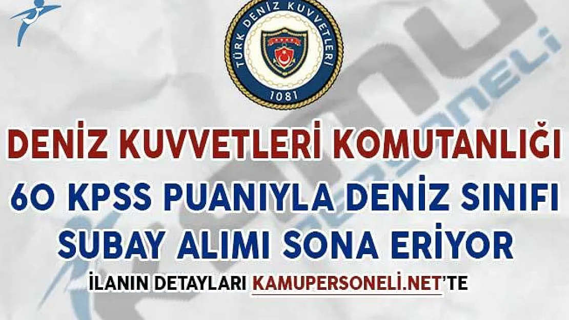 Deniz Kuvvetleri Komutanlığı 60 KPSS İle Muvazzaf Subay Alım İlanı Sona Eriyor